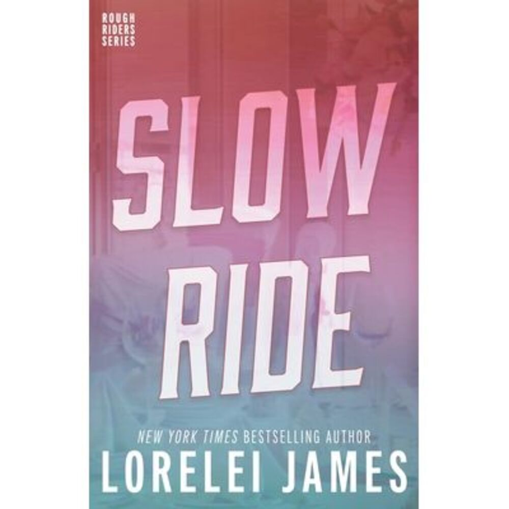 Slow Ride -- Lorelei James